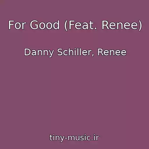 کاور آهنگ For Good (Feat. Renee) از Danny Schiller, Renee