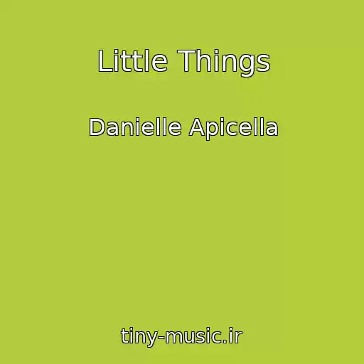 کاور آهنگ Little Things از Danielle Apicella