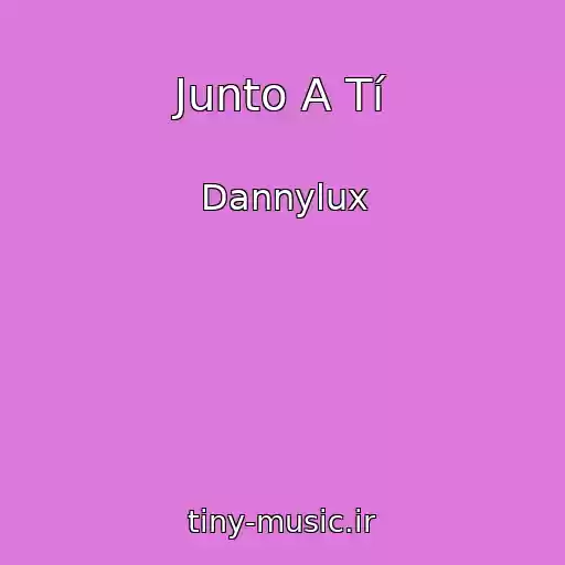 کاور آهنگ Junto A Tí از Dannylux