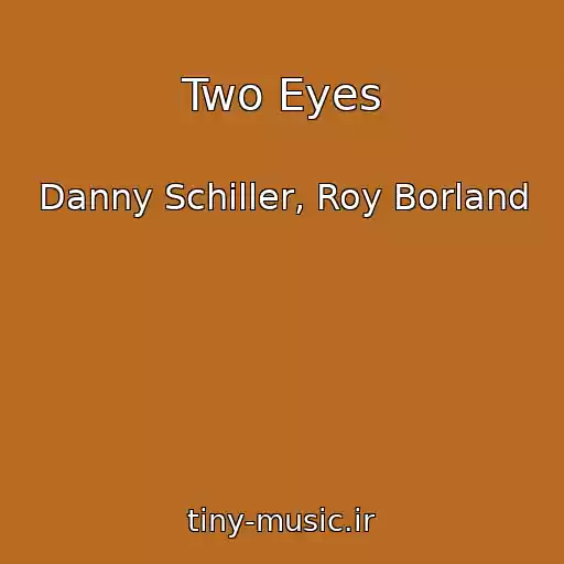 کاور آهنگ Two Eyes از Danny Schiller, Roy Borland