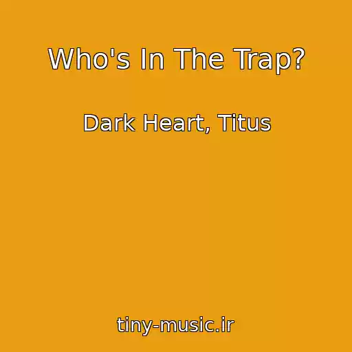 کاور آهنگ Who's In The Trap? از Dark Heart, Titus