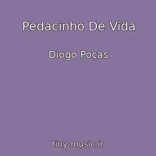 کاور آهنگ Pedacinho De Vida از Diogo Poças