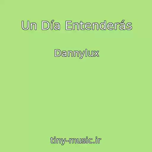 کاور آهنگ Un Día Entenderás از Dannylux
