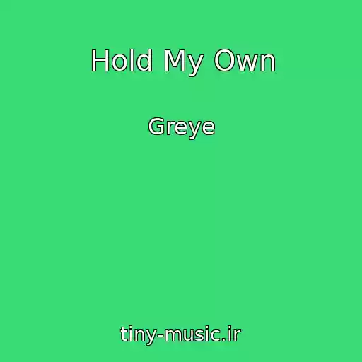 کاور آهنگ Hold My Own از Greye