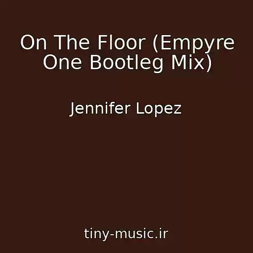 کاور آهنگ On The Floor (Empyre One Bootleg Mix) از Jennifer Lopez