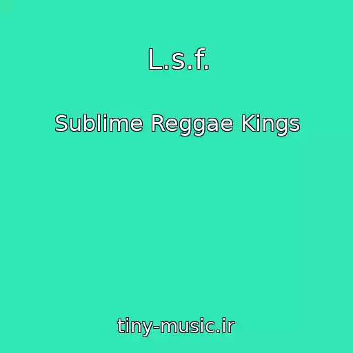 کاور آهنگ L.s.f. از Sublime Reggae Kings