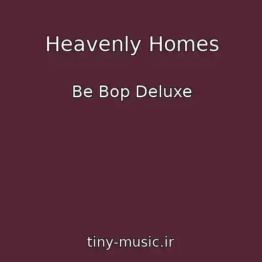 کاور آهنگ Heavenly Homes از Be Bop Deluxe