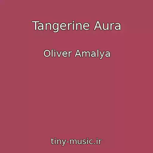 کاور آهنگ Tangerine Aura از Oliver Amalya