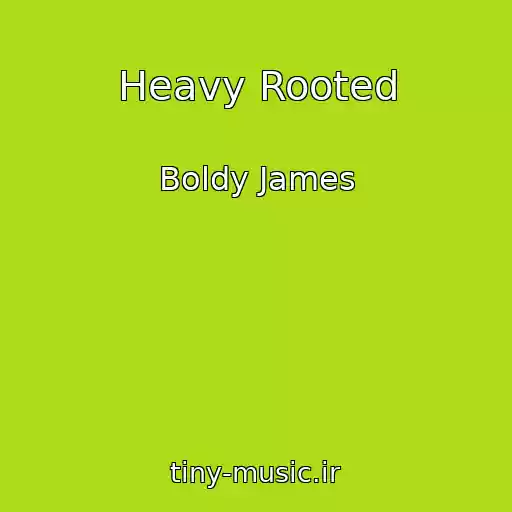 کاور آهنگ Heavy Rooted از Boldy James