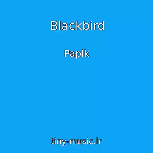 کاور آهنگ Blackbird از Papik