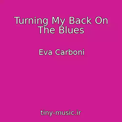 کاور آهنگ Turning My Back On The Blues از Eva Carboni