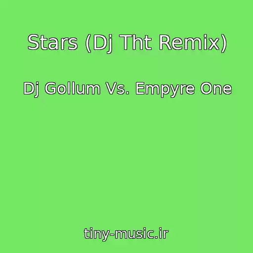 کاور آهنگ Stars (Dj Tht Remix) از Dj Gollum Vs. Empyre One