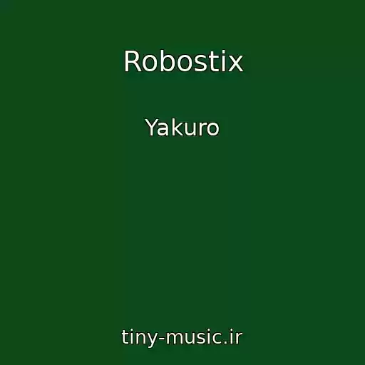 کاور آهنگ Robostix از Yakuro