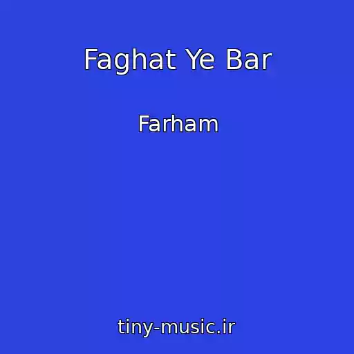 کاور آهنگ Faghat Ye Bar از Farham