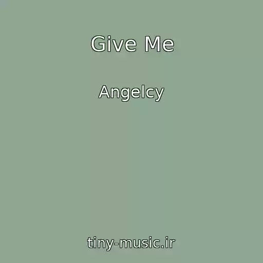 کاور آهنگ Give Me از Angelcy