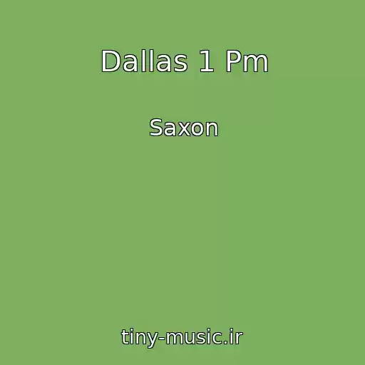 کاور آهنگ Dallas 1 Pm از Saxon