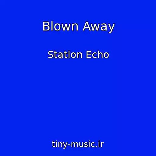 کاور آهنگ Blown Away از Station Echo