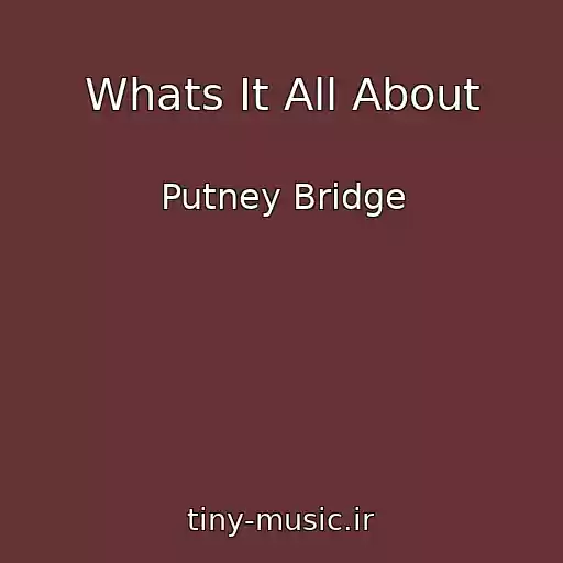 کاور آهنگ Whats It All About از Putney Bridge
