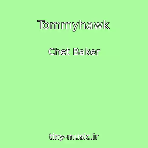 کاور آهنگ Tommyhawk از Chet Baker