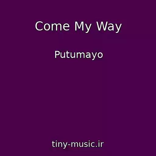 کاور آهنگ Come My Way از Putumayo