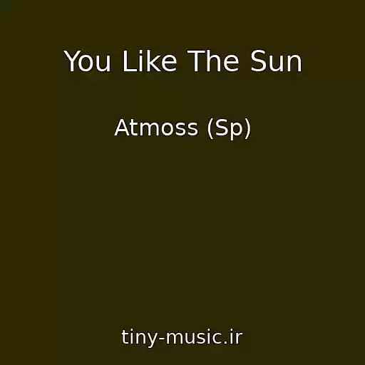 کاور آهنگ You Like The Sun از Atmoss (Sp)