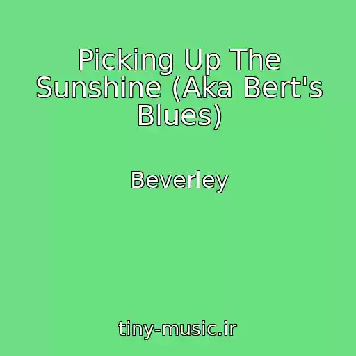 کاور آهنگ Picking Up The Sunshine (Aka Bert's Blues) از Beverley