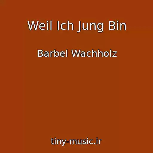 کاور آهنگ Weil Ich Jung Bin از Barbel Wachholz