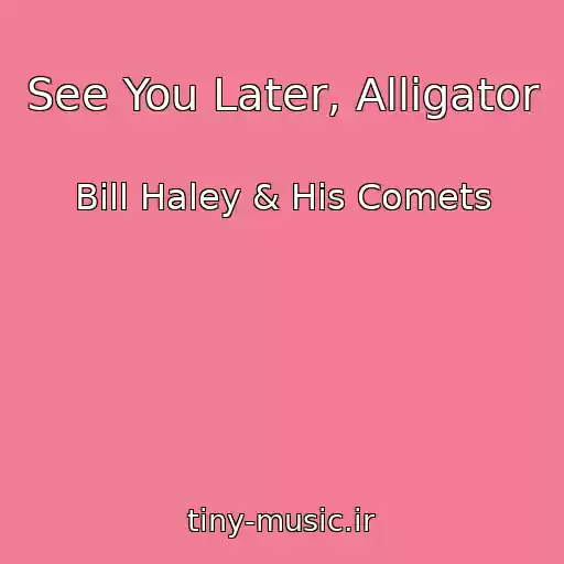 کاور آهنگ See You Later, Alligator از Bill Haley & His Comets