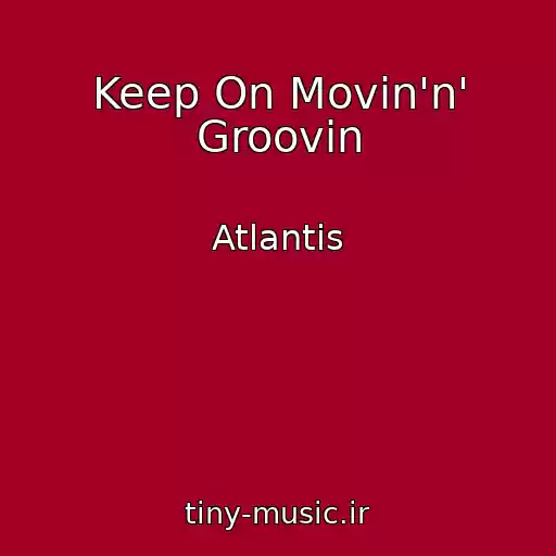 کاور آهنگ Keep On Movin'n' Groovin از Atlantis