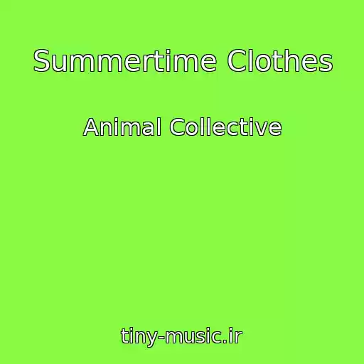 کاور آهنگ Summertime Clothes از Animal Collective