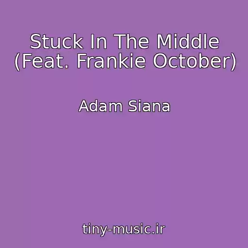 کاور آهنگ Stuck In The Middle (Feat. Frankie October) از Adam Siana