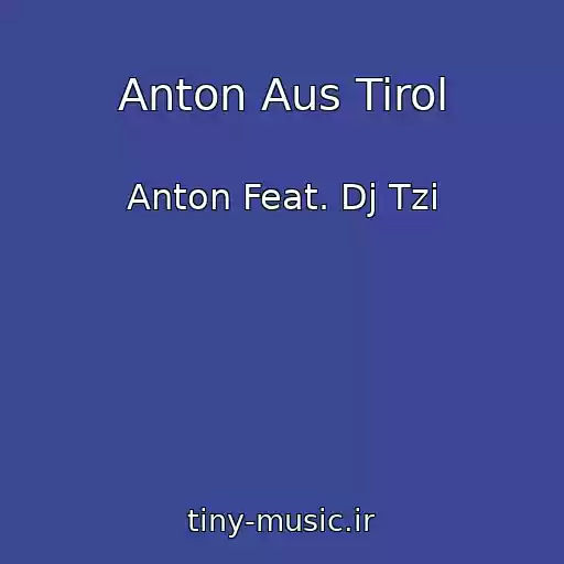 کاور آهنگ Anton Aus Tirol از Anton Feat. Dj Tzi
