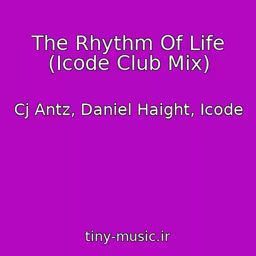 کاور آهنگ The Rhythm Of Life (Icode Club Mix) از Cj Antz, Daniel Haight, Icode