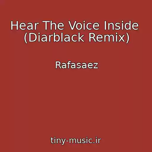 کاور آهنگ Hear The Voice Inside  (Diarblack Remix) از Rafasaez