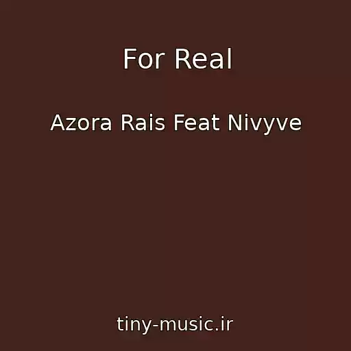 کاور آهنگ For Real از Azora Rais Feat Nivyve