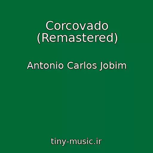 کاور آهنگ Corcovado (Remastered) از Antonio Carlos Jobim