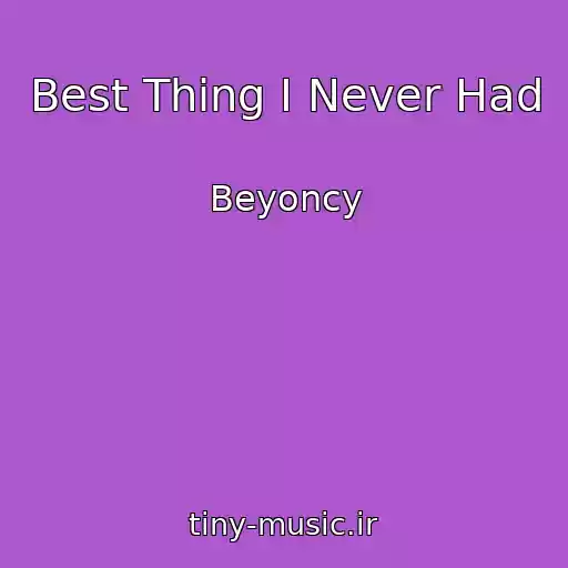 کاور آهنگ Best Thing I Never Had از Beyoncy