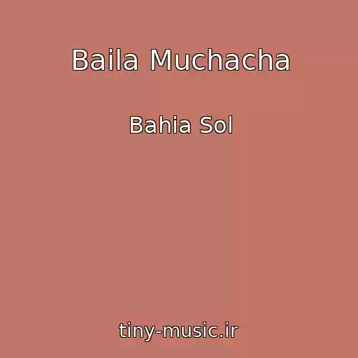 کاور آهنگ Baila Muchacha از Bahia Sol