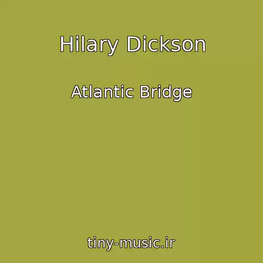 کاور آهنگ Hilary Dickson از Atlantic Bridge