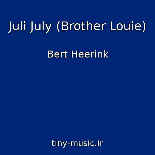 کاور آهنگ Juli July (Brother Louie) از Bert Heerink
