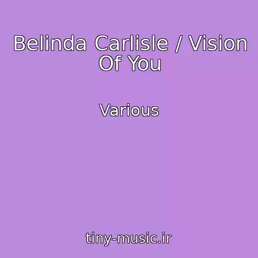 کاور آهنگ Belinda Carlisle / Vision Of You از Various