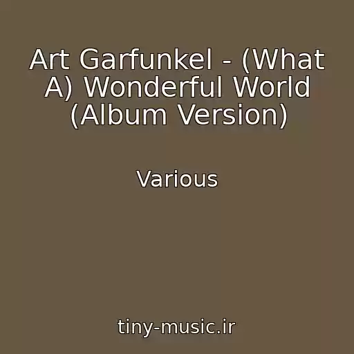 کاور آهنگ Art Garfunkel - (What A) Wonderful World (Album Version) از Various