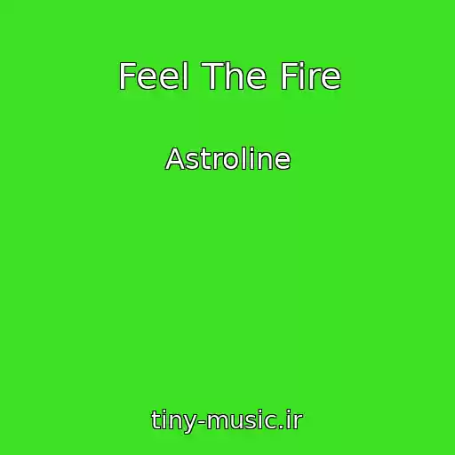 کاور آهنگ Feel The Fire از Astroline