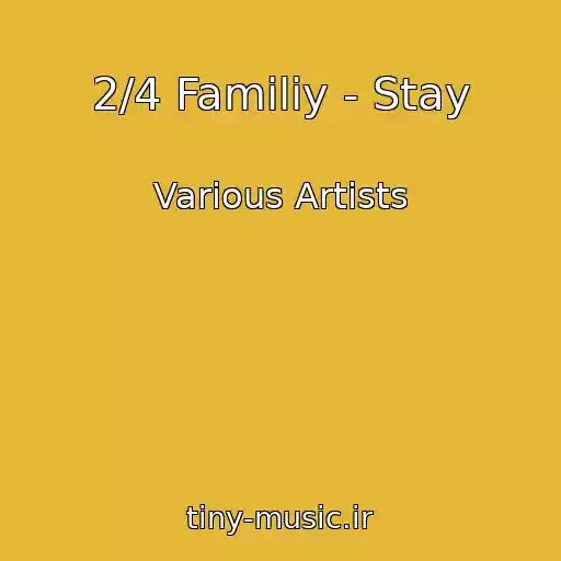 کاور آهنگ 2/4 Familiy - Stay از Various Artists