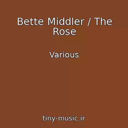 کاور آهنگ Bette Middler / The Rose از Various
