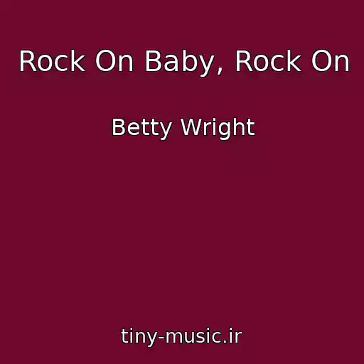 کاور آهنگ Rock On Baby, Rock On از Betty Wright