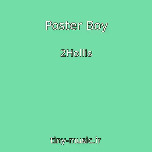 کاور آهنگ Poster Boy از 2Hollis