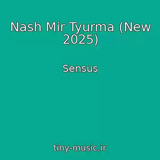 کاور آهنگ Nash Mir Tyurma (New 2025) از Sensus