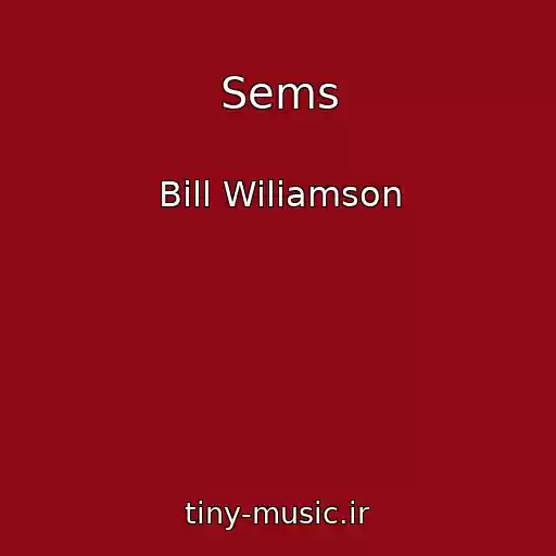 کاور آهنگ Sems از Bill Wiliamson