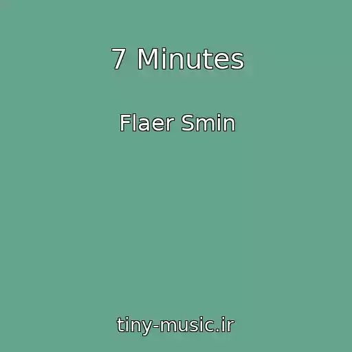 کاور آهنگ 7 Minutes از Flaer Smin